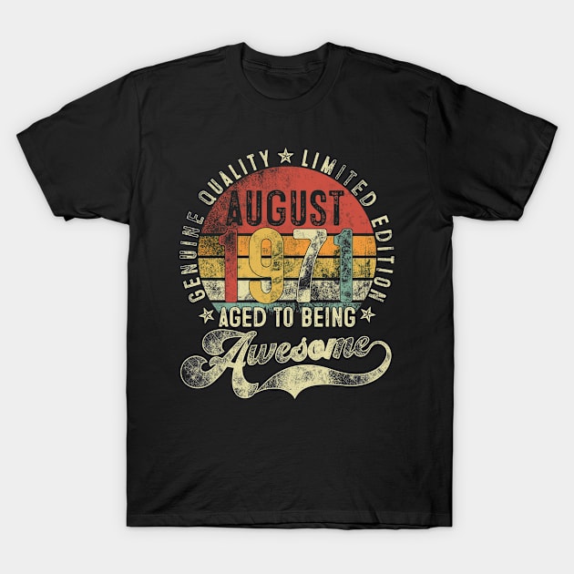 Retro 50 years old 50th birthday Vintage Best of August 1971 T-Shirt by TeeBlade